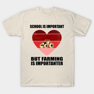 School Is Important But Farming Is Importanter - Funny Gift For Farming Lovers T-Shirt